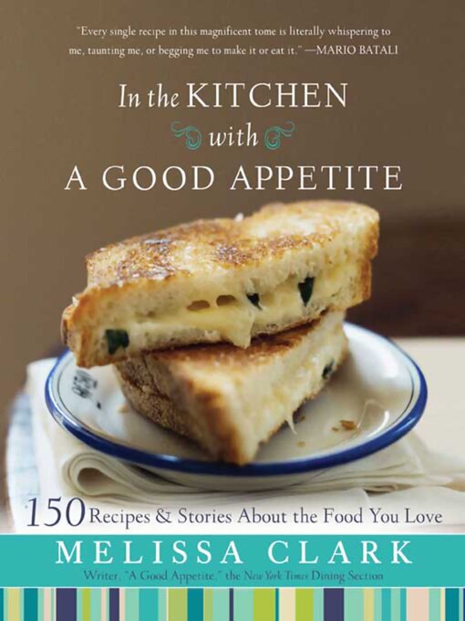 Title details for In the Kitchen with A Good Appetite by Melissa Clark - Available